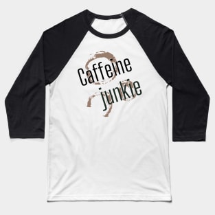 Caffeine junkie Baseball T-Shirt